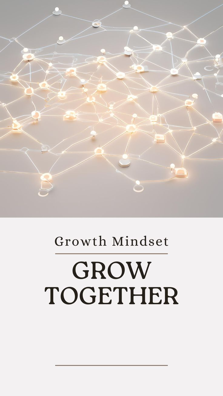 Growth Mindset - GROW TOGETHER - Network of connected lights representing collaborative leadership